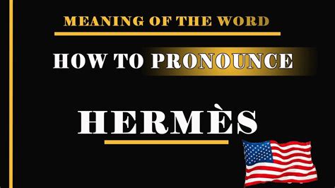 hermes perfume does it pronounce the s|hermes pronunciation.